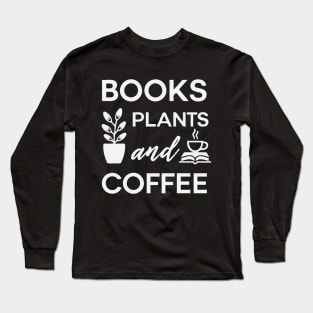 Books Plants and Coffee, Typography Long Sleeve T-Shirt